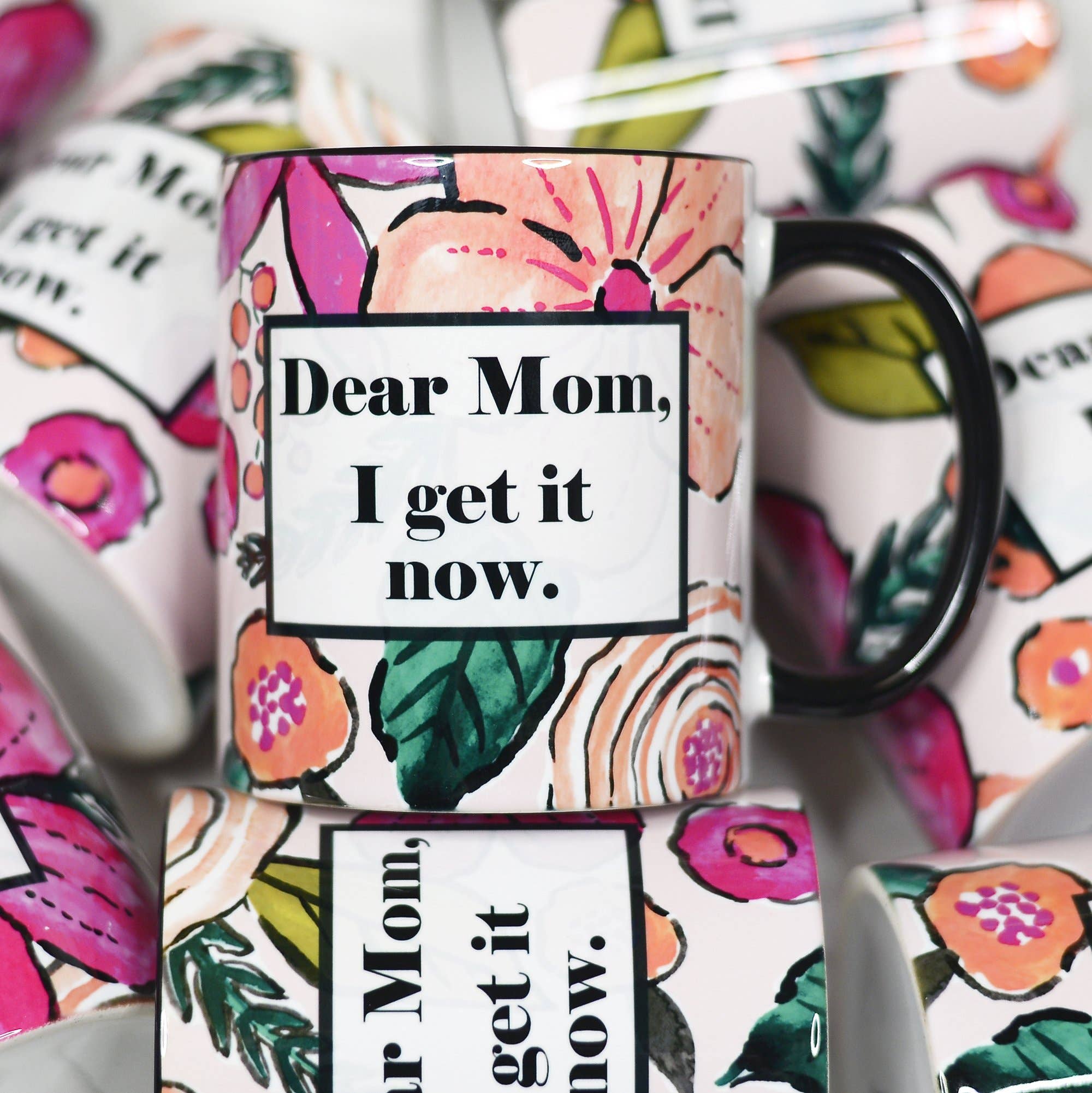 Dear Mom, I Get It Now Coffee Mug
