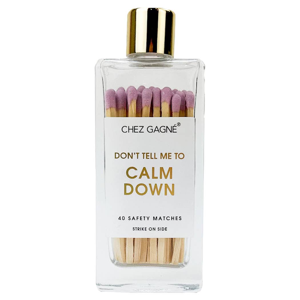 Don't Tell Me To Calm Down - Glass Bottle Matches