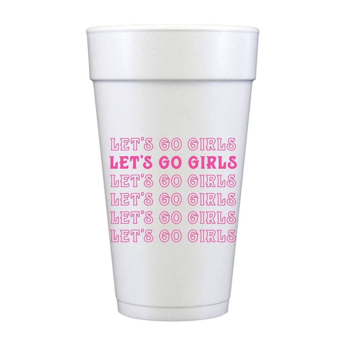Let's Go Girls - Foam Cups