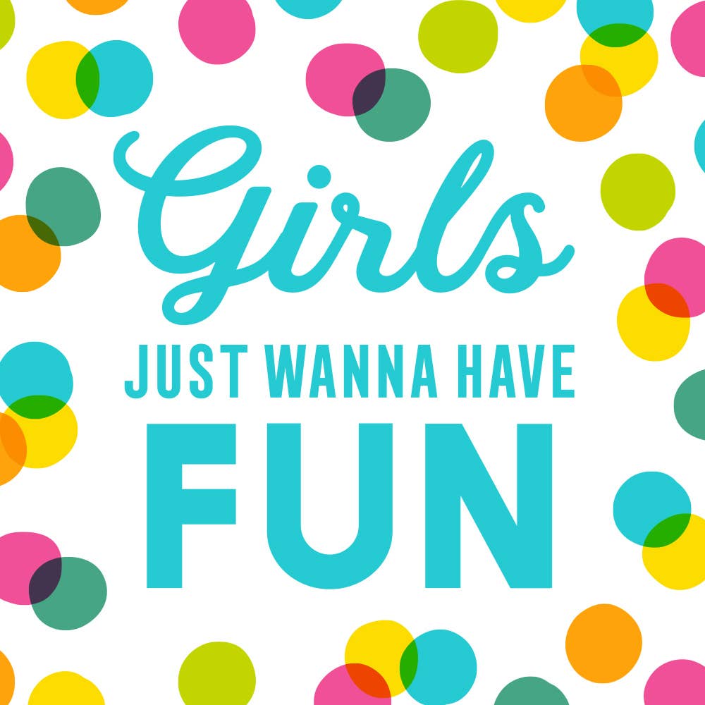 Girls Just Want to Have Fun - Cocktail Napkins