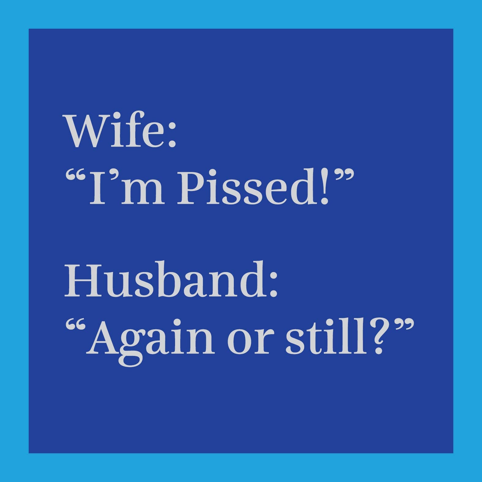 Pissed Funny Greeting Card