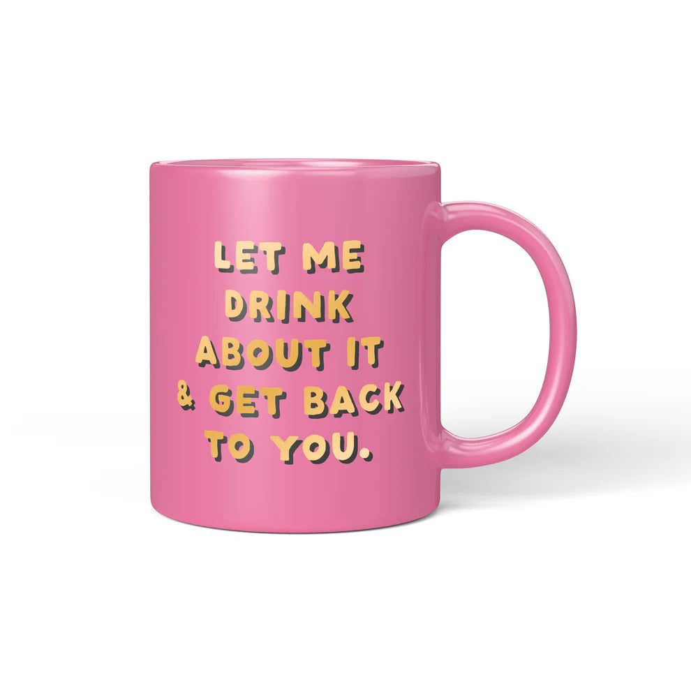 'Let Me Drink About It' Ceramic Mug