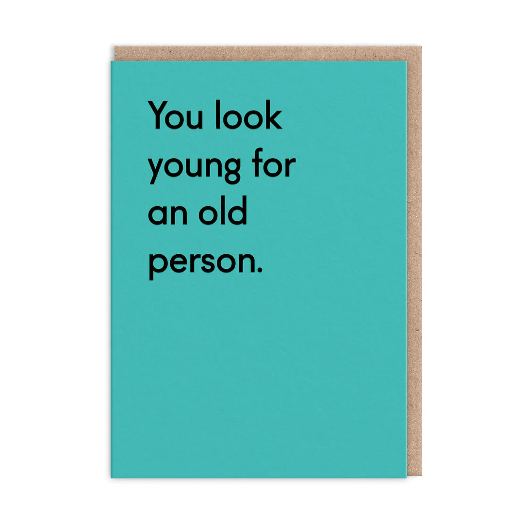 You look Young For an Old Person Card