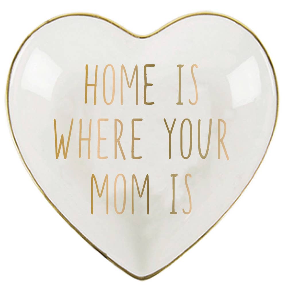 Home Is Where Your Mom Is Trinket Dish
