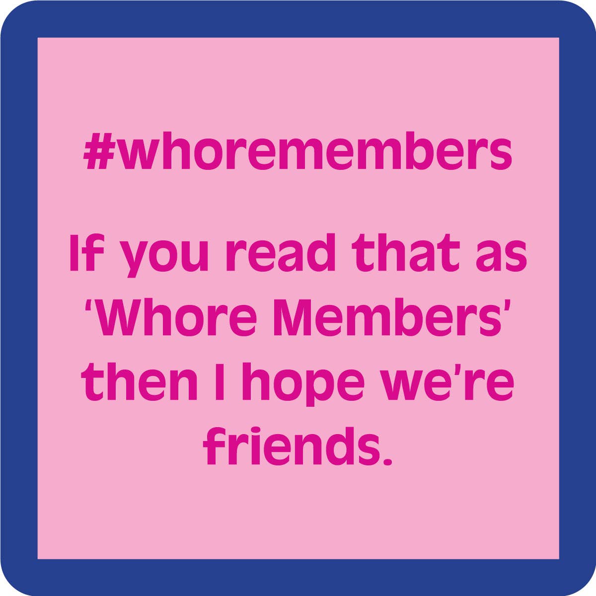 COASTER: Whoremenbers