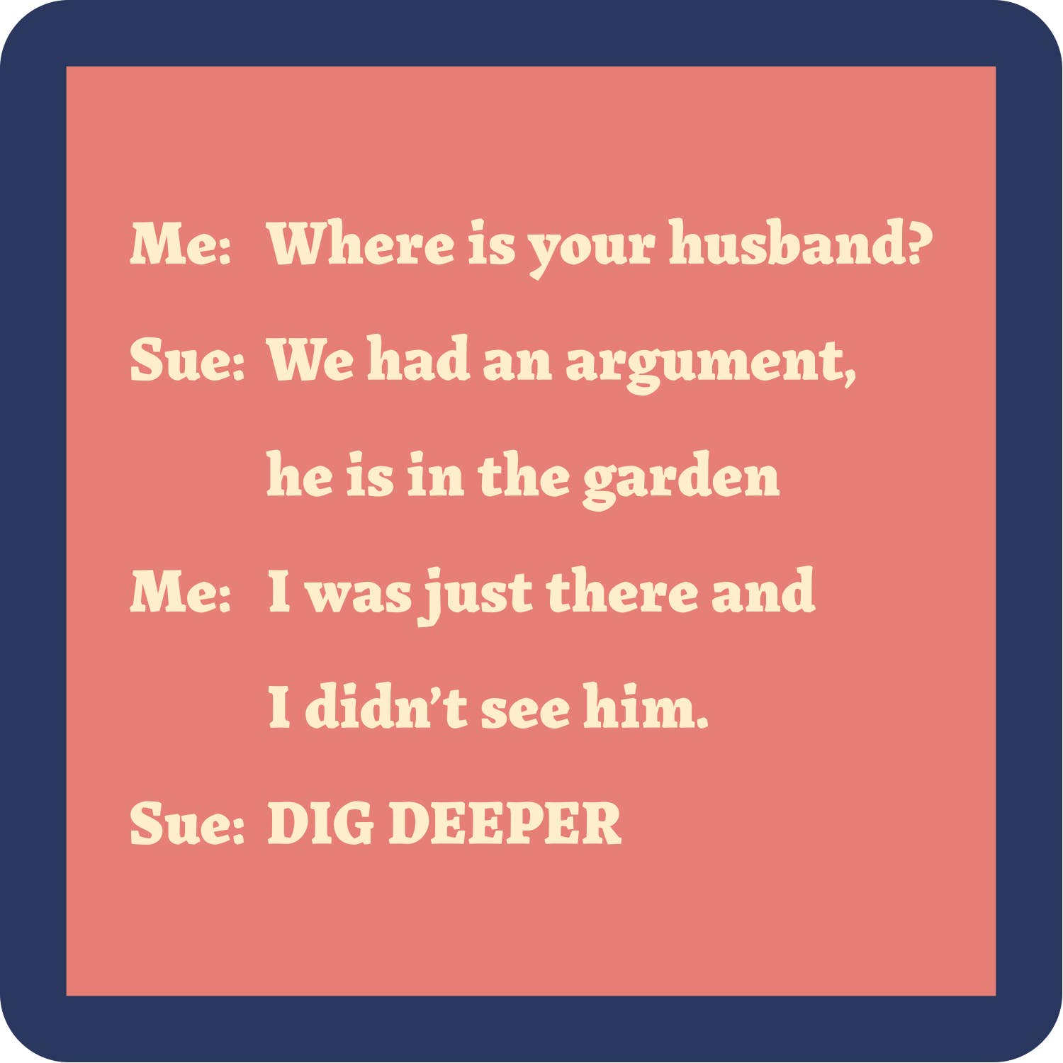 COASTER Dig Deeper