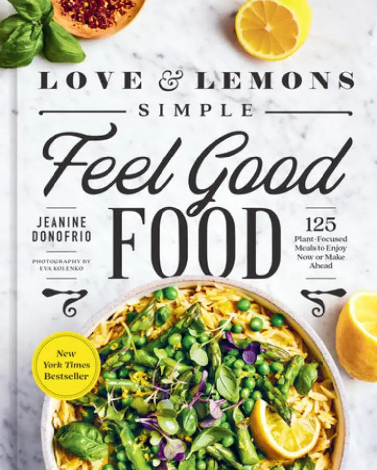 Simple Feel Good Food by Love & Lemons
