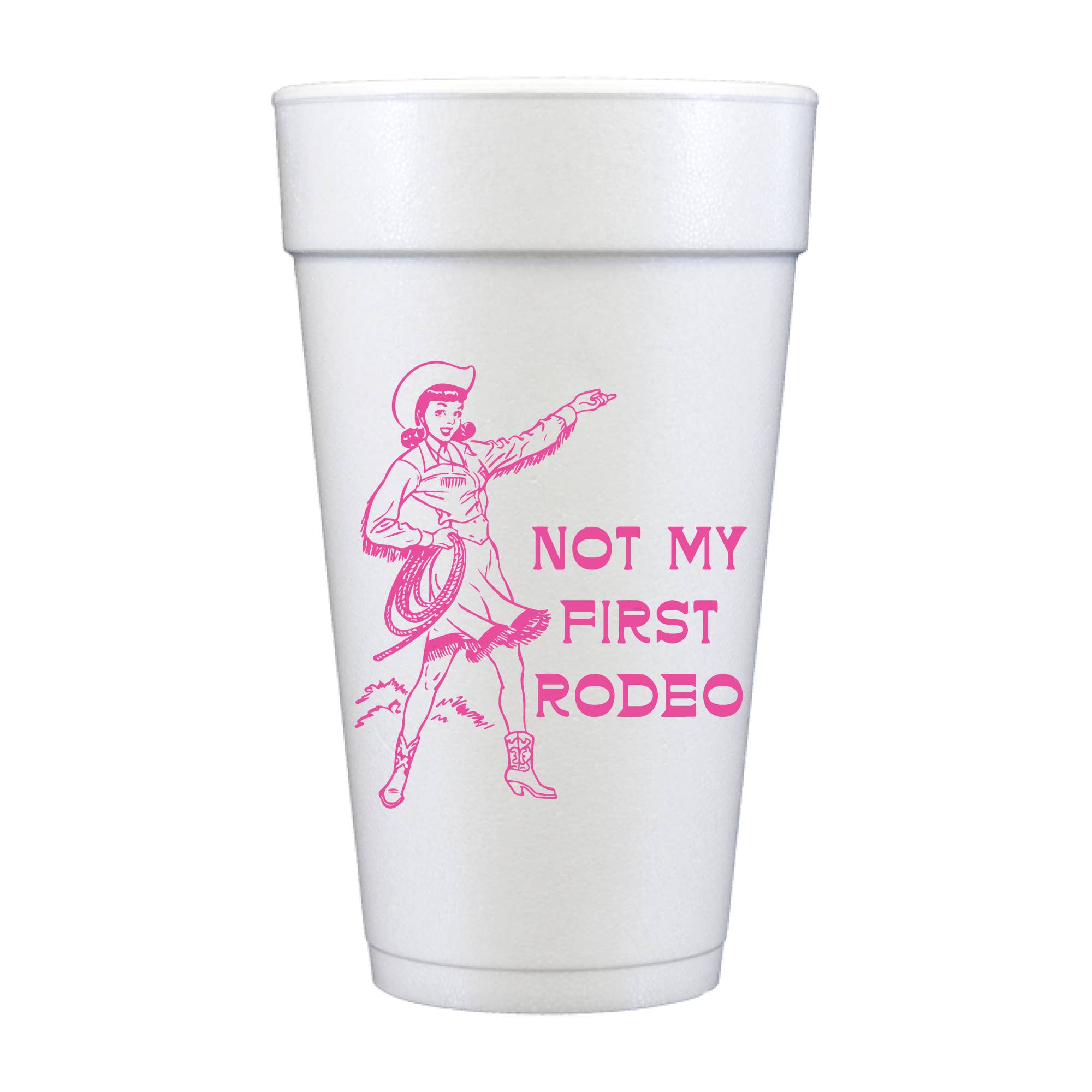 Not My First Rodeo - Foam Cups
