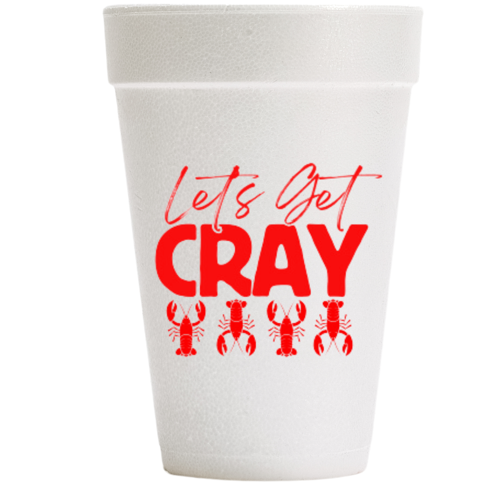 Let's Get Cray - Foam Cups