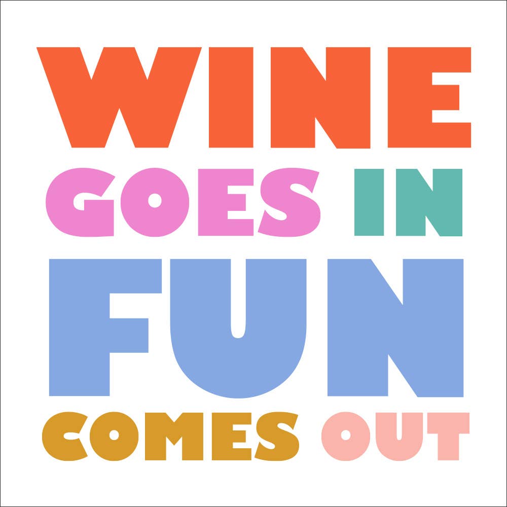Wine Goes In Fun Comes Out - Cocktail Napkins