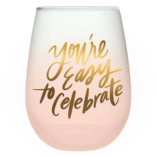 You're Easy to Celebrate Stemless Wine Glass
